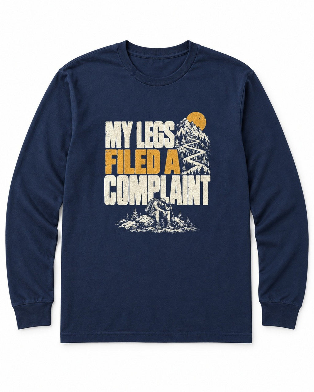 My Legs Filed a Complaint Long Sleeve Shirt
