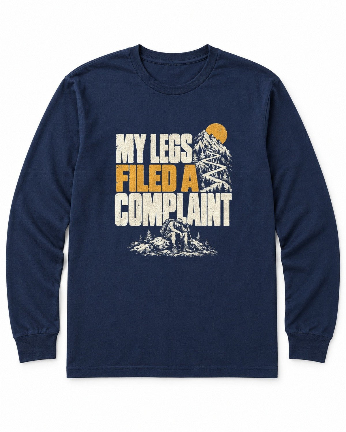 My Legs Filed a Complaint Long Sleeve Shirt