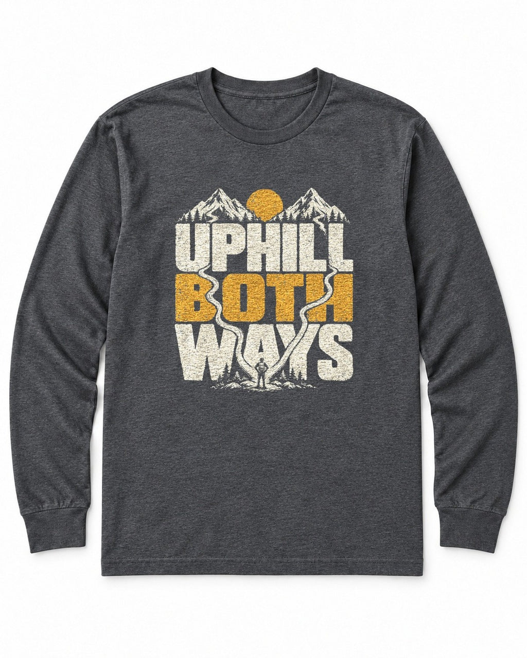 Uphill Both Ways Long Sleeve Shirt