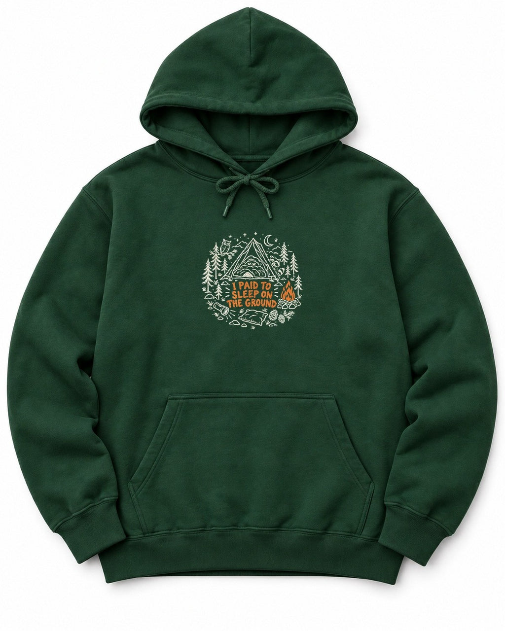 I Paid to Sleep on the Ground Hoodie