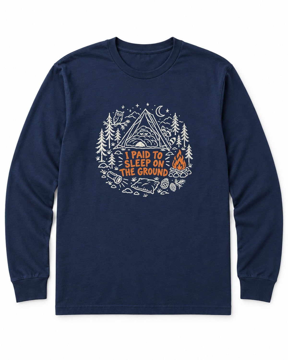 I Paid to Sleep on the Ground Long Sleeve Shirt