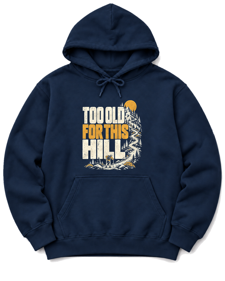 Too Old for This Hill Hoodie - Navy