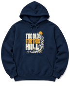 Too Old for This Hill Hoodie - Navy