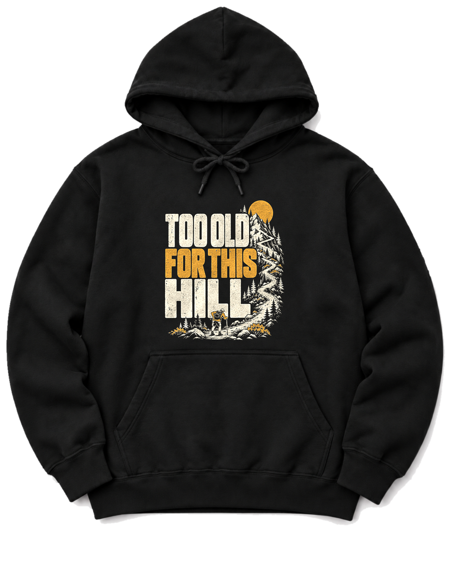 Too Old for This Hill Hoodie - Black