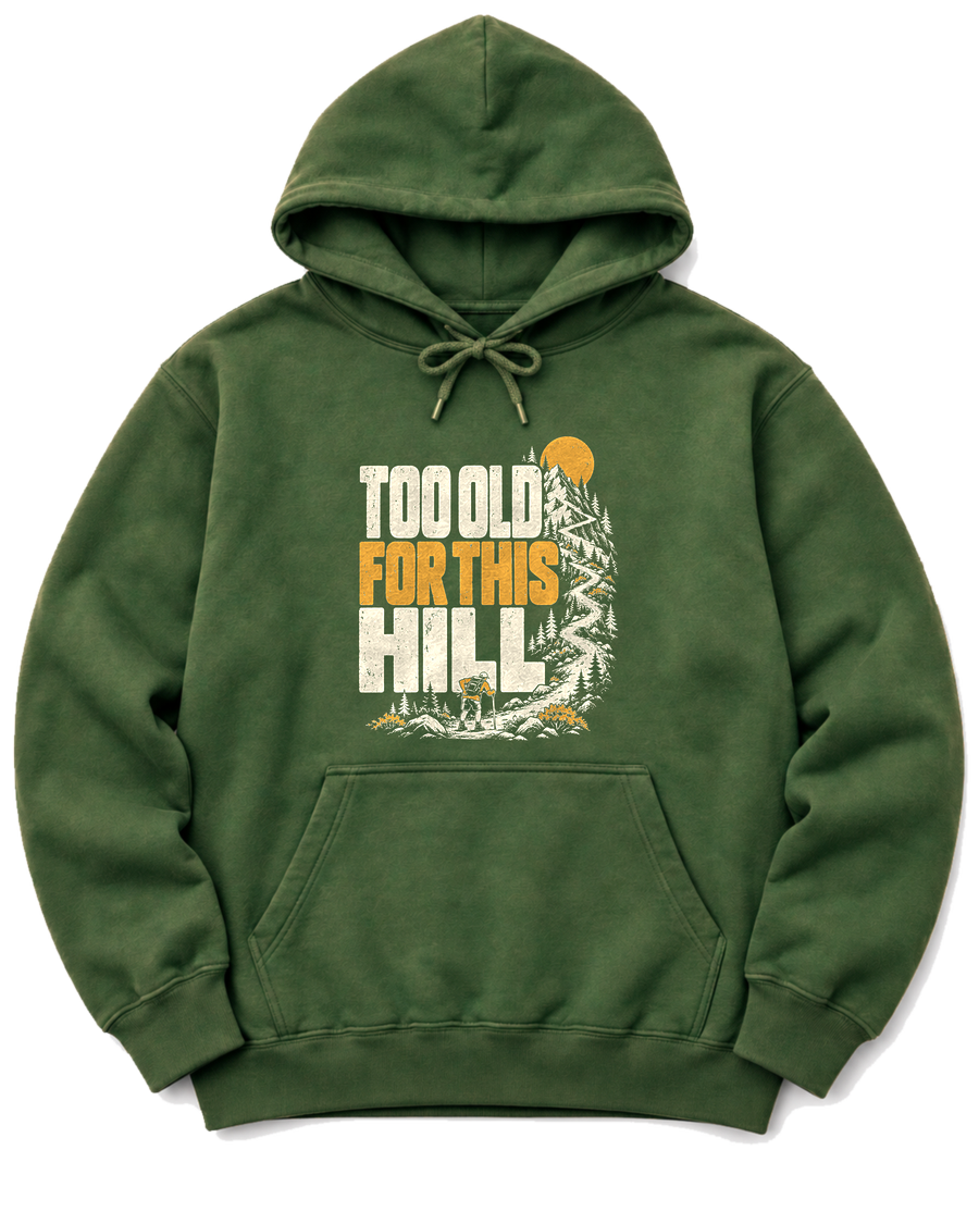 Too Old for This Hill Hoodie - Military Green