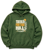 Too Old for This Hill Hoodie - Military Green