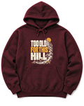 Too Old for This Hill Hoodie - Maroon