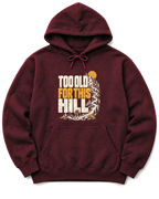 Too Old for This Hill Hoodie - Maroon