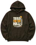 Too Old for This Hill Hoodie - Dark Chocolate
