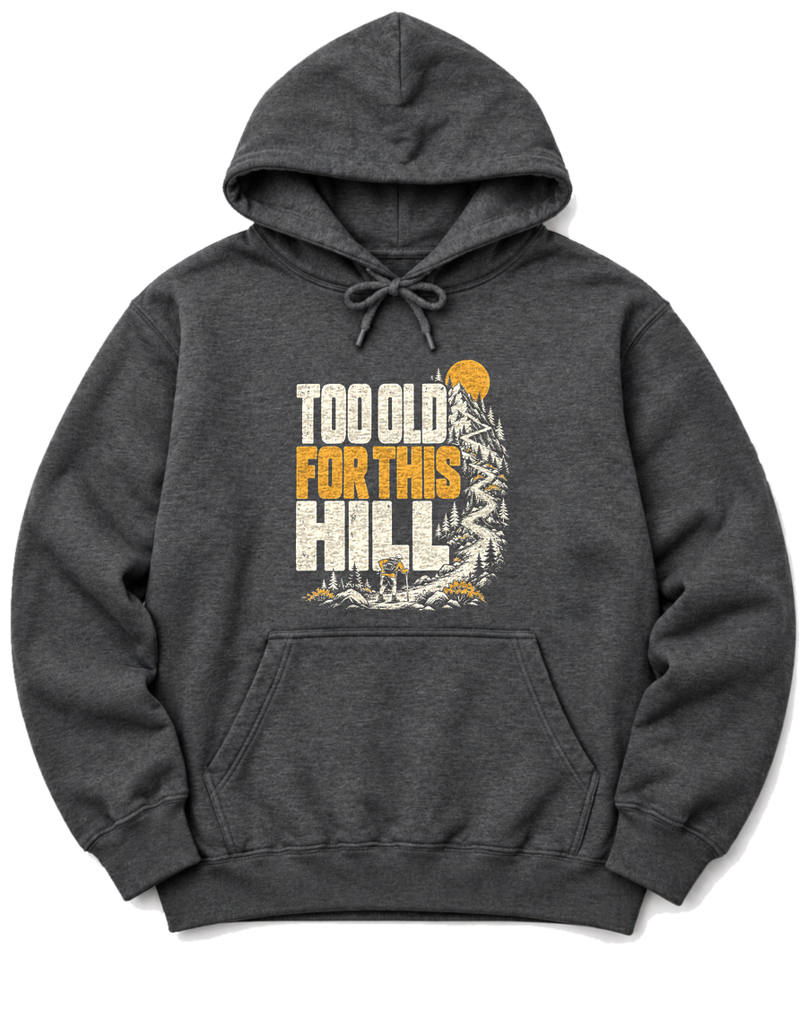 Too Old for This Hill Hoodie - Dark Heather