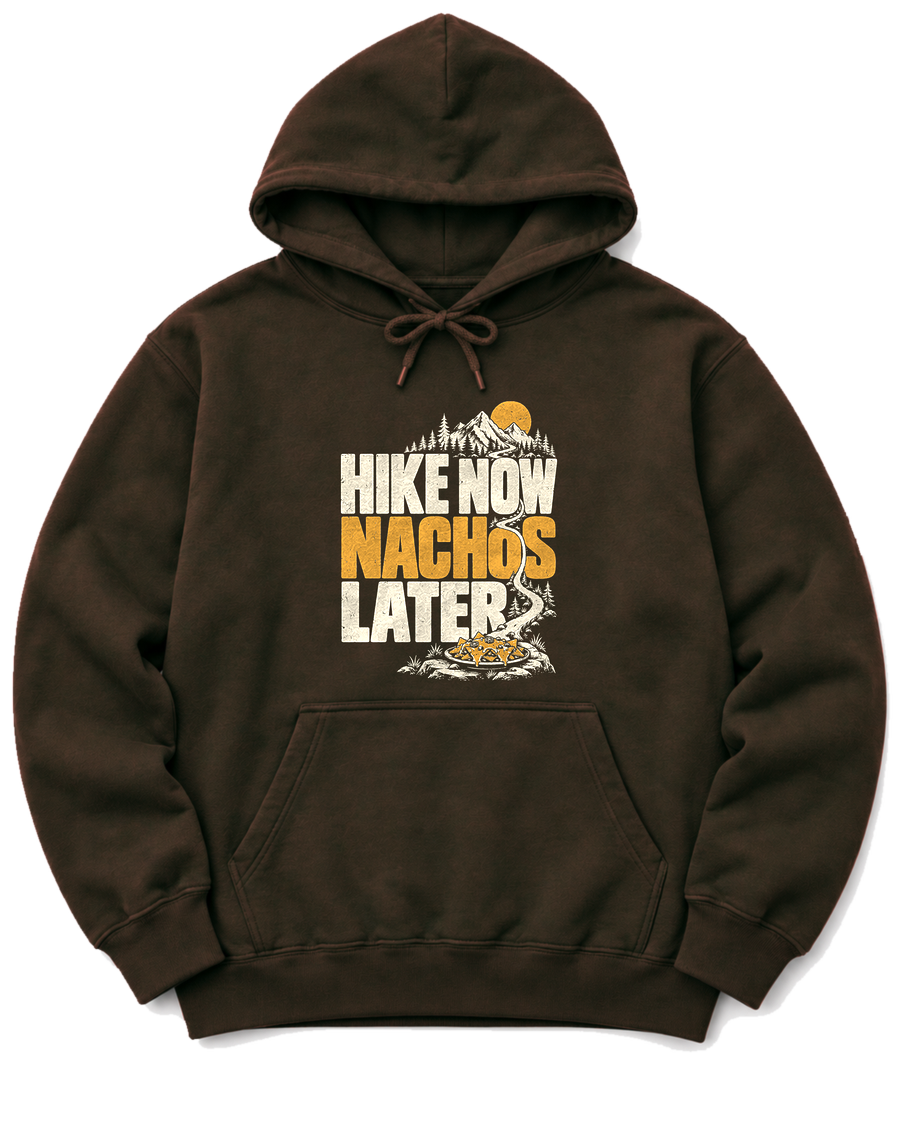 Hike Now Nachos Later Hoodie - Dark Chocolate