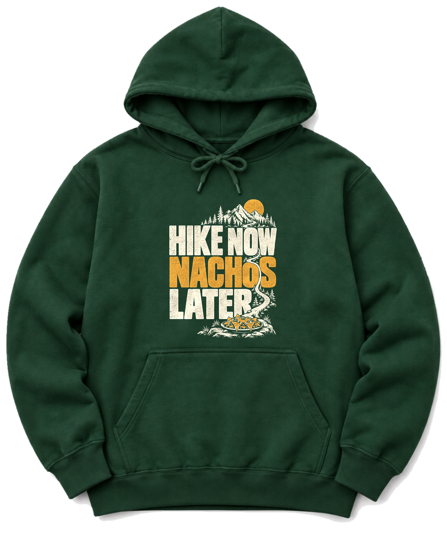 Hike Now Nachos Later Hoodie - Forest Green