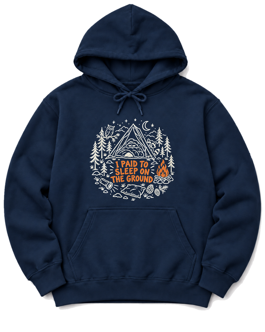 I Paid to Sleep on the Ground Hoodie - Navy