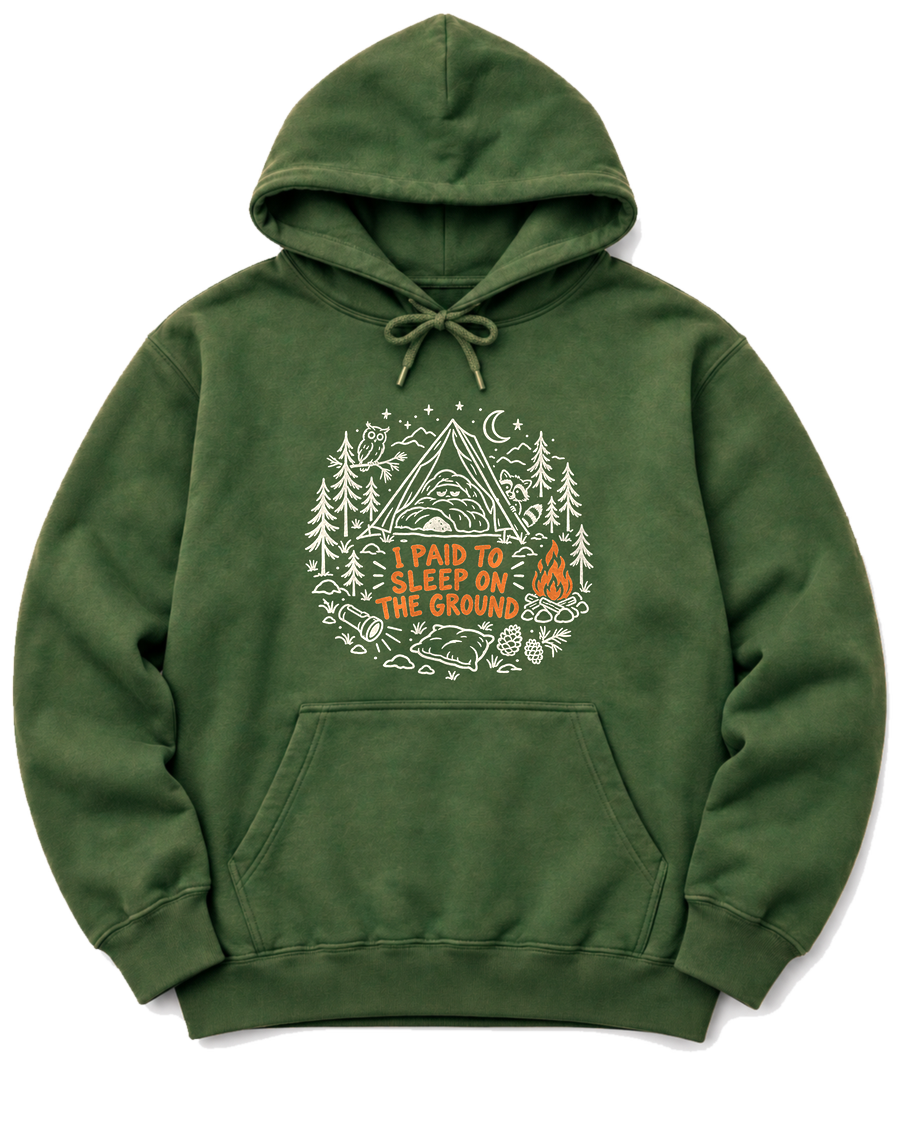 I Paid to Sleep on the Ground Hoodie - Military Green