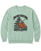 Do Not Disturb Until Spring Sweatshirt
