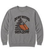 Do Not Disturb Until Spring Sweatshirt