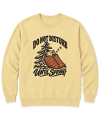Do Not Disturb Until Spring Sweatshirt