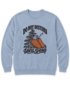 Do Not Disturb Until Spring Sweatshirt