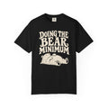 Doing the Bear Minimum T-Shirt