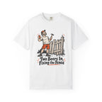 Two Beers In, Fixing the Fence T-Shirt – White