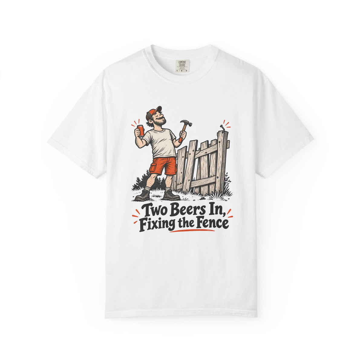 Two Beers In, Fixing the Fence T-Shirt – White