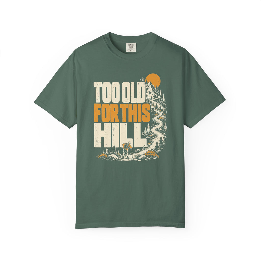 Too Old for This Hill T-Shirt