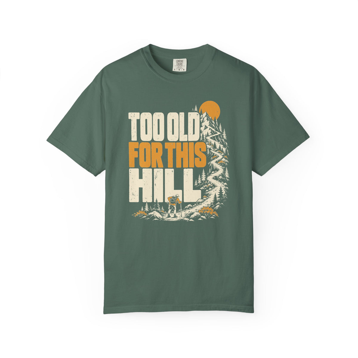 Too Old for This Hill T-Shirt