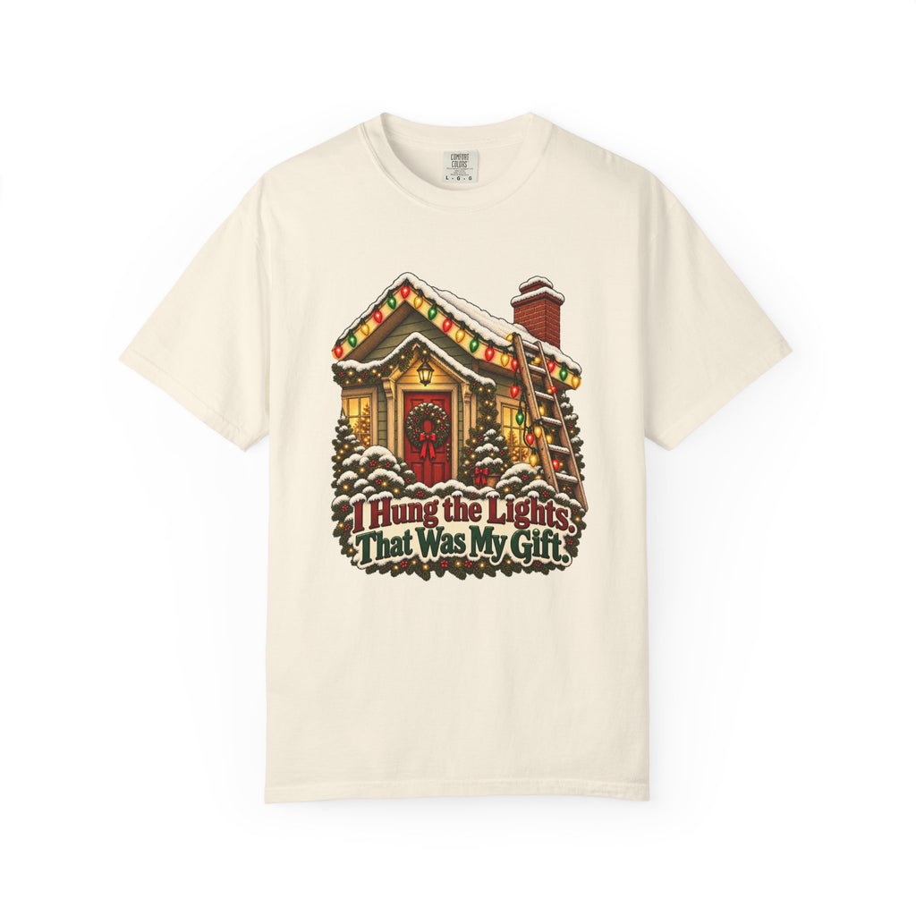 I Hung the Lights. That Was My Gift. T-Shirt – Ivory