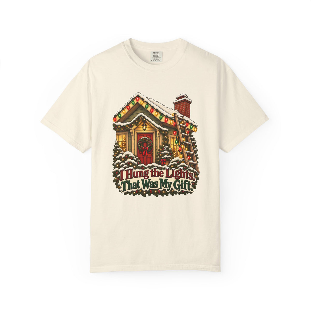 I Hung the Lights. That Was My Gift. T-Shirt – Ivory