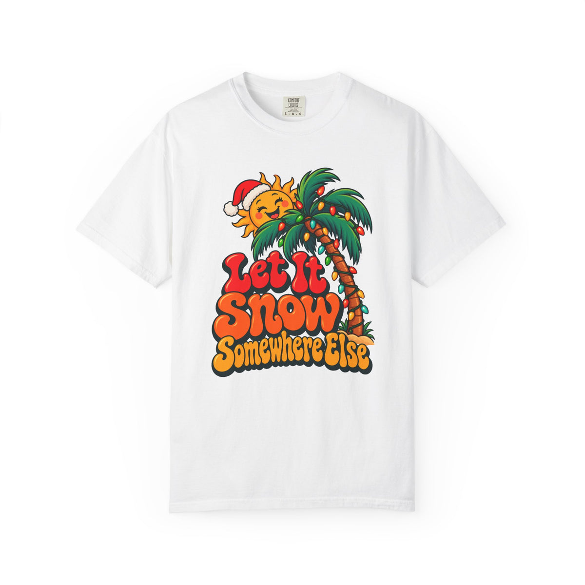 Let It Snow Somewhere Else T-Shirt – White