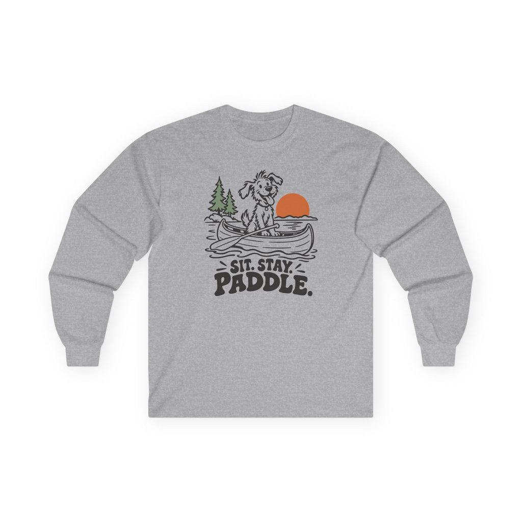 Sit. Stay. Paddle. Long Sleeve Shirt