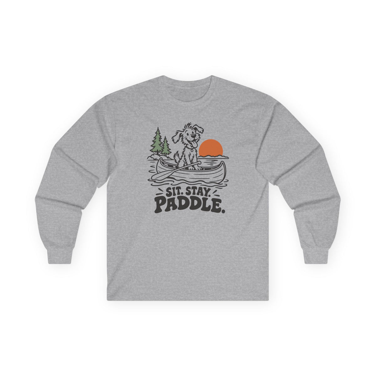 Sit. Stay. Paddle. Long Sleeve Shirt