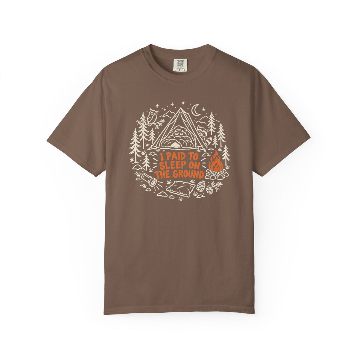 I Paid to Sleep on the Ground T-Shirt