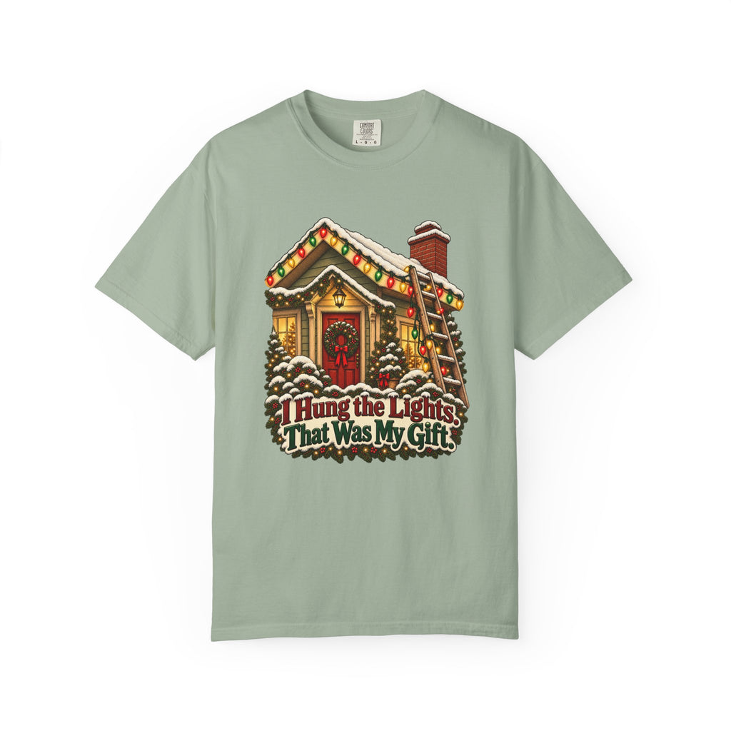 I Hung the Lights. That Was My Gift. T-Shirt – Bay