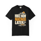 Hike Now Nachos Later T-Shirt