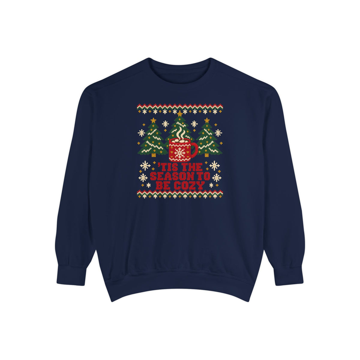 'Tis the Season to Be Cozy Ugly Christmas Sweatshirt – True Navy