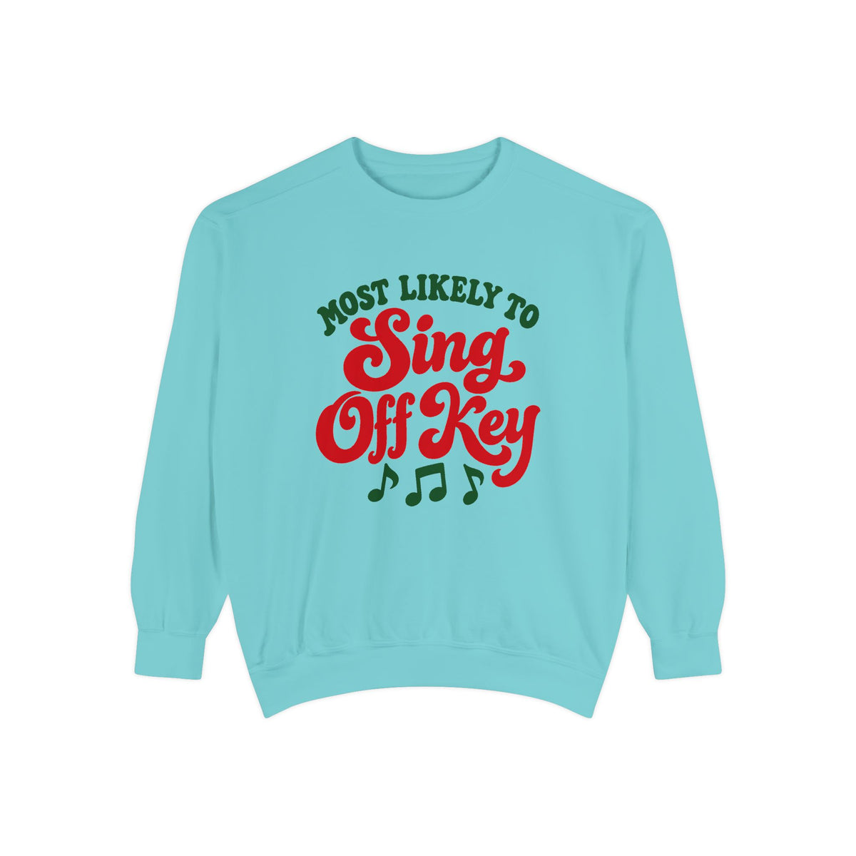 Most Likely To Sing Off Key Sweatshirt – Chalky Mint