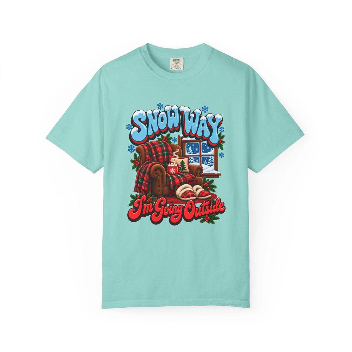 Snow Way I'm Going Outside T-Shirt – Chalky Mint