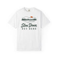 Slow Down Out Here T-Shirt