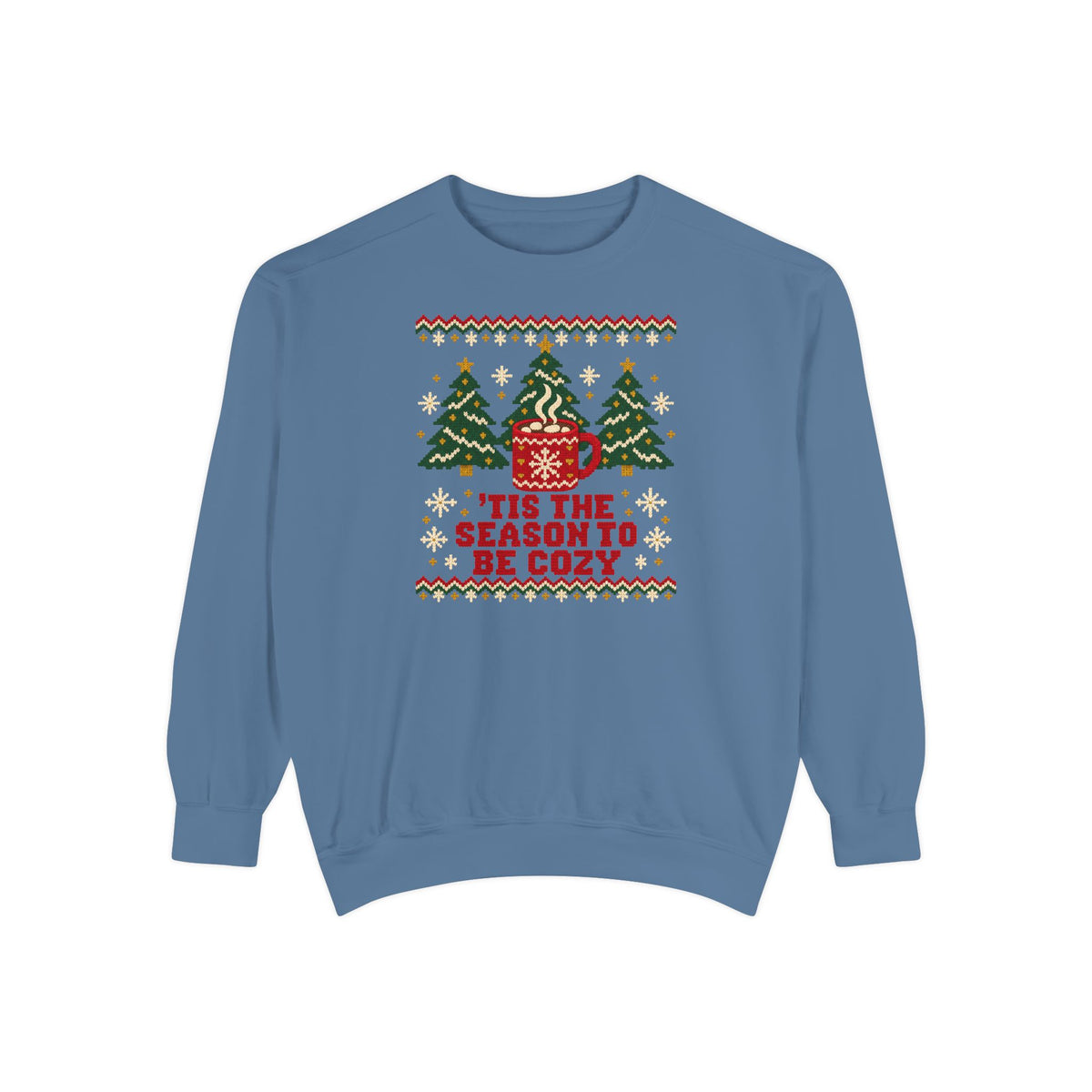 'Tis the Season to Be Cozy Ugly Christmas Sweatshirt – Blue Jean