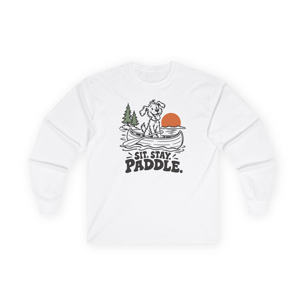 Sit. Stay. Paddle. Long Sleeve Shirt