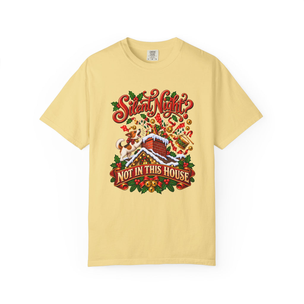 Silent Night? Not in This House T-Shirt – Butter