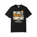 My Legs Filed a Complaint T-Shirt