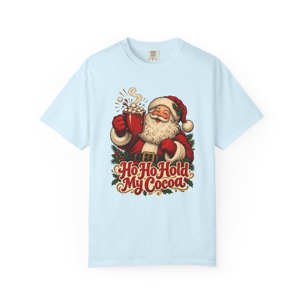 Ho Ho Hold My Cocoa T-Shirt – Chambray
