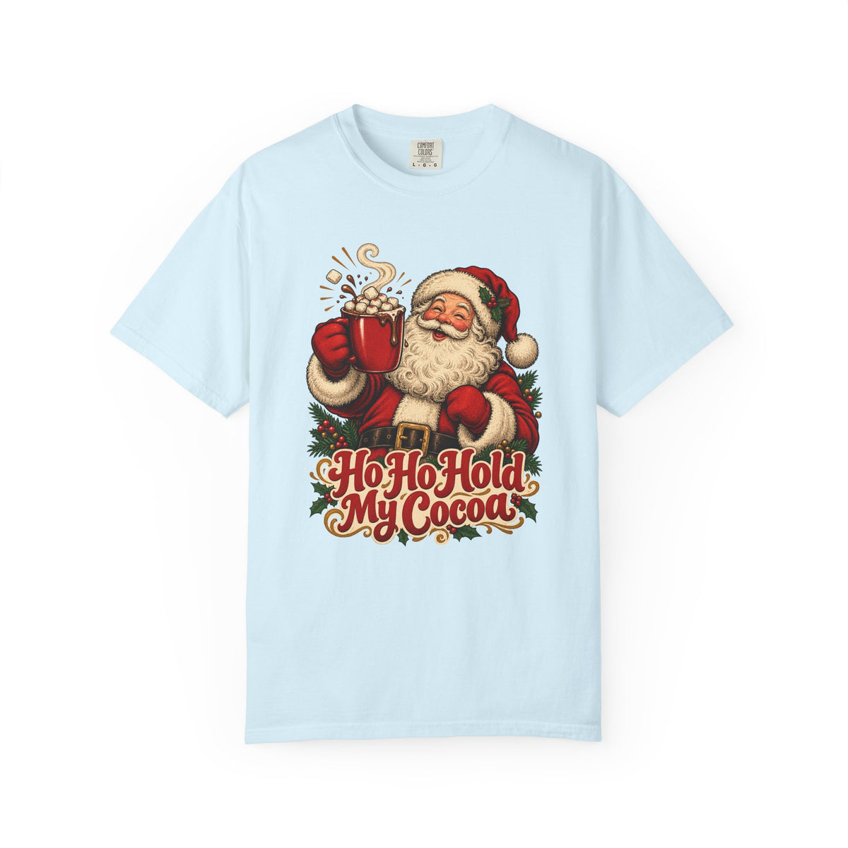 Ho Ho Hold My Cocoa T-Shirt – Chambray