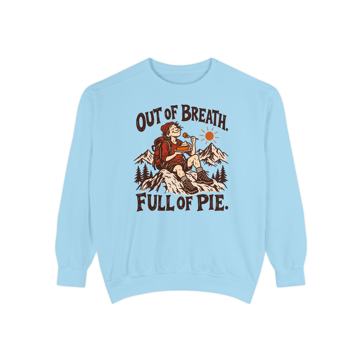 Out of Breath Full of Pie Sweatshirt