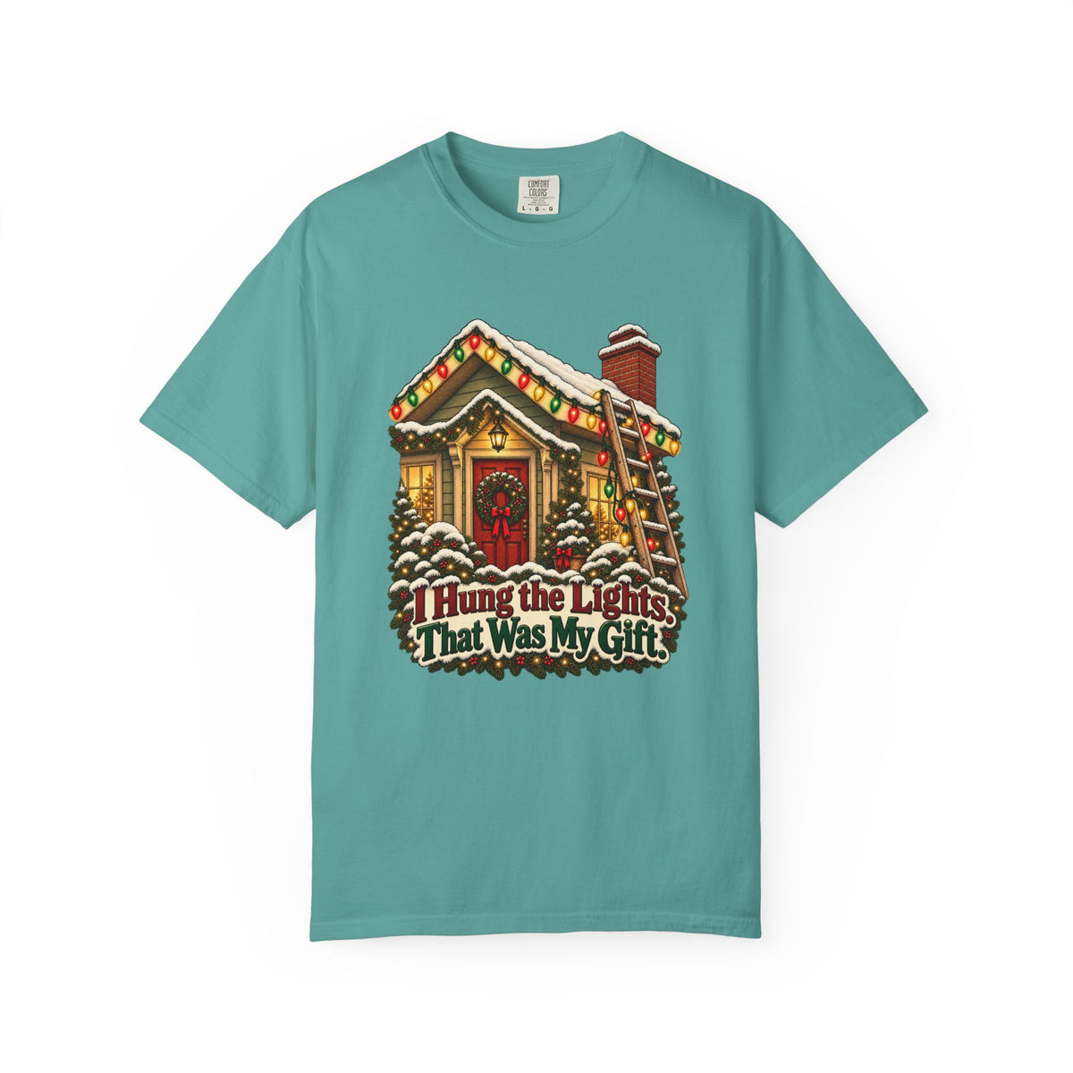 I Hung the Lights. That Was My Gift. T-Shirt – Seafoam