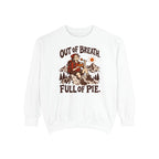 Out of Breath Full of Pie Sweatshirt
