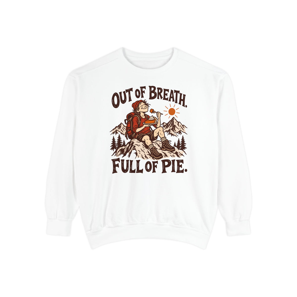 Out of Breath Full of Pie Sweatshirt
