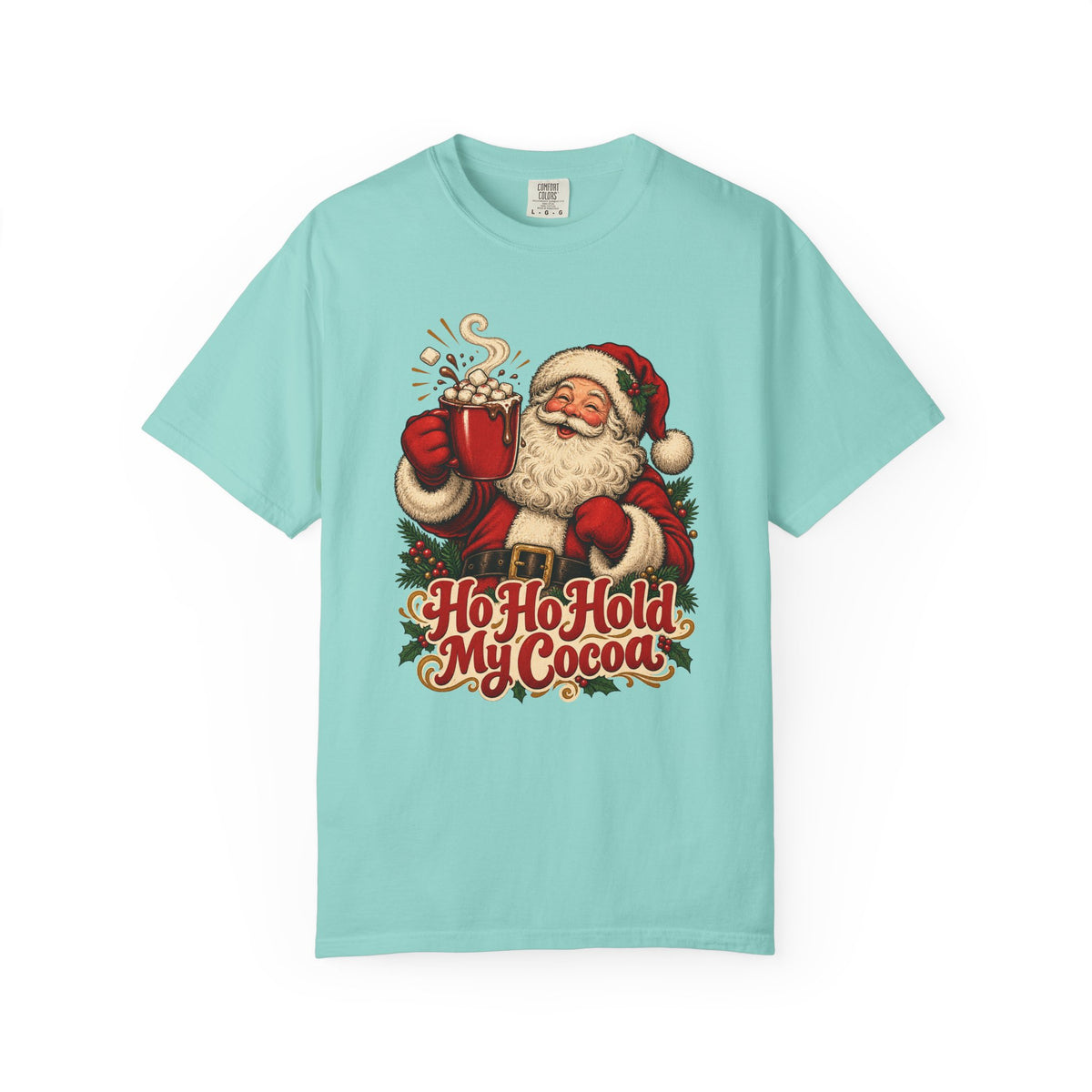 Ho Ho Hold My Cocoa T-Shirt – Chalky Mint